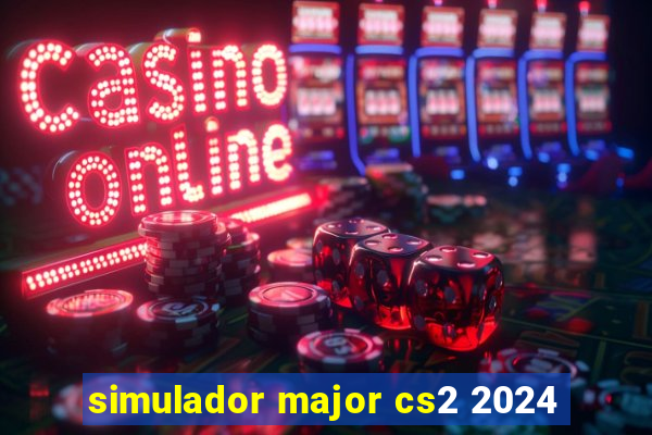 simulador major cs2 2024